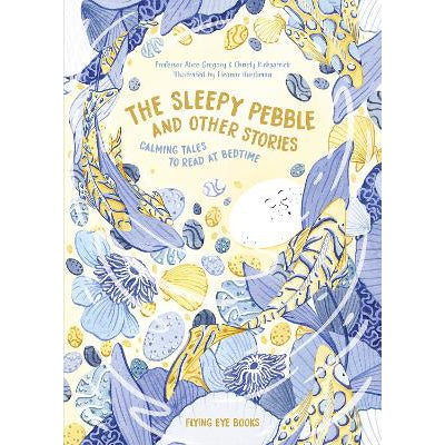 The Sleepy Pebble And Other Bedtime Stories: Calming Tales To Read At Bedtime