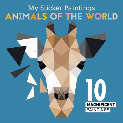 My Sticker Paintings: Animals Of The World: 10 Magnificent Paintings