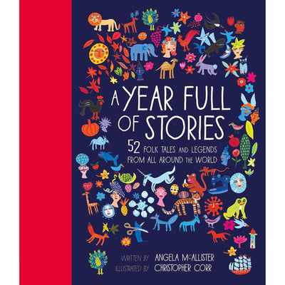 A Year Full Of Stories : 52 Folk Tales And Legends From Around The World - Angela Mcallister