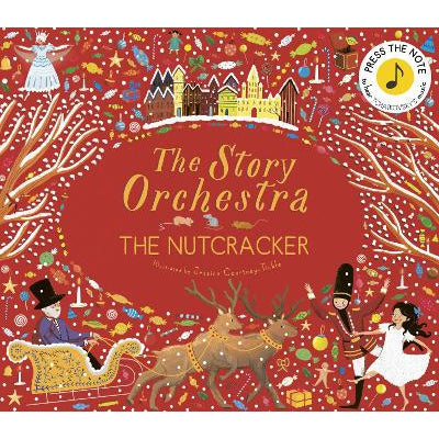 The Story Orchestra: The Nutcracker: Press The Note To Hear Tchaikovsky's Music: Volume 2