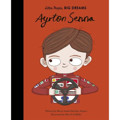 Ayrton Senna ( Little People Big Dreams ) - Maria Isabel Sanchez Vegara & Alex G Griffiths