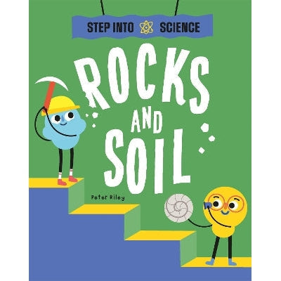 Step Into Science: Rocks And Soil