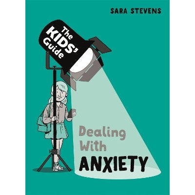 The Kids' Guide: Dealing With Anxiety