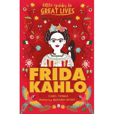 Little Guides To Great Lives: Frida Kahlo