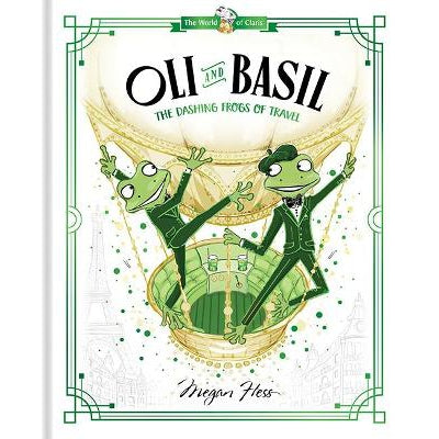 Oli And Basil: The Dashing Frogs Of Travel: World Of Claris