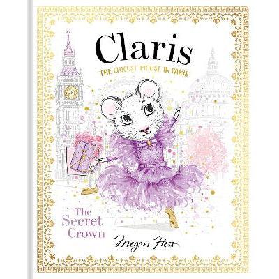 Claris: The Secret Crown: The Chicest Mouse In Paris: Volume 6