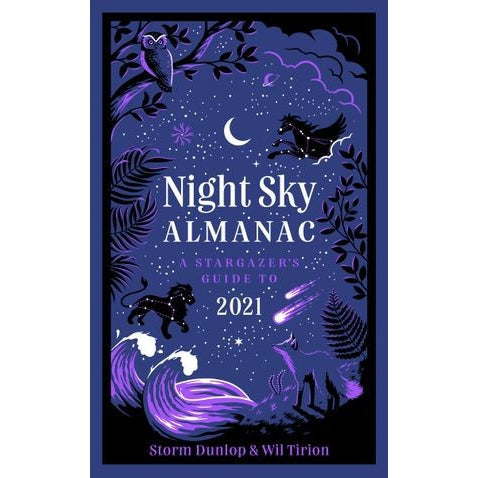 Night Sky Almanac 2021 : A Stargazer's Guide By Royal Observatory Greenwich & Storm Dunlop & Wil Tirion