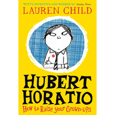 Hubert Horatio: How To Raise Your Grown-Ups - Lauren Child