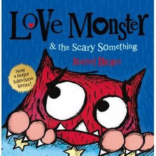 Love Monster And The Scary Something - Rachel Bright