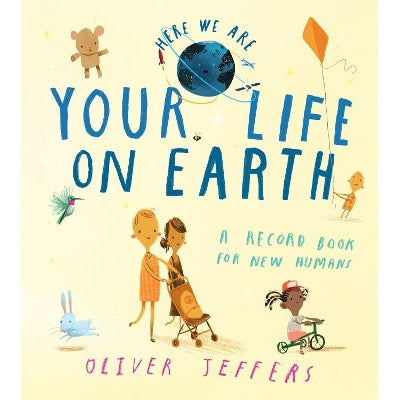 Your Life On Earth: A Record Book for New Humans (Here We Are)
