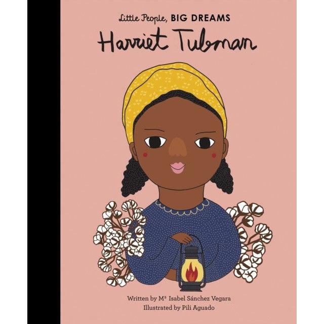 Harriet Tubman ( Little People Big Dreams ) - Maria Isabel Sanchez Vegara & Pili Aguado