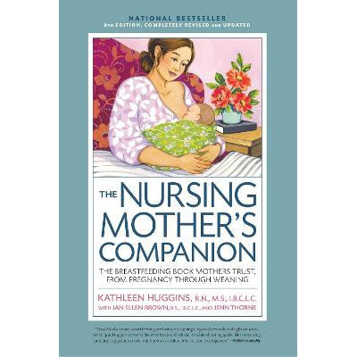 Nursing Mother's Companion 8th Edition: The Breastfeeding Book Mothers Trust, from Pregnancy Through Weaning