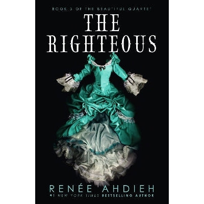 The Righteous: The third instalment in the The Beautiful series from the New York Times bestselling author of The Wrath and the Dawn