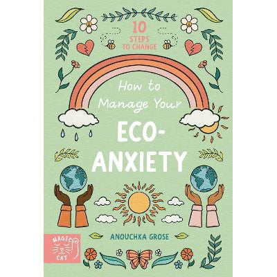 How to Manage Your Eco-Anxiety: A Step-by-Step Guide to Creating Positive Change