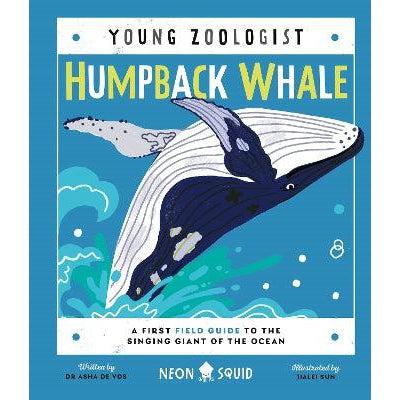 Humpback Whale (Young Zoologist): A First Field Guide To The Singing Giant Of The Ocean