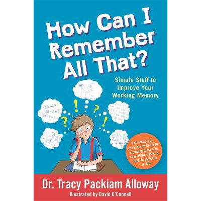 How Can I Remember All That?: Simple Stuff to Improve Your Working Memory