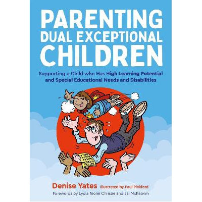 Parenting Dual Exceptional Children: Supporting a Child who Has High Learning Potential and Special Educational Needs and Disabilities