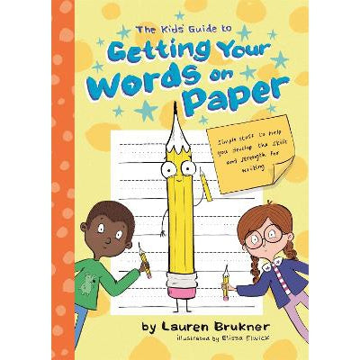 The Kids' Guide to Getting Your Words on Paper: Simple Stuff to Build the Motor Skills and Strength for Handwriting