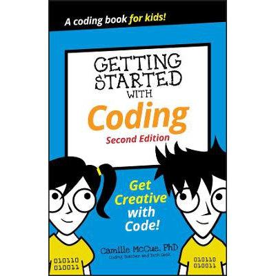 Getting Started With Coding – Get Creative With Code! 2Nd Edition