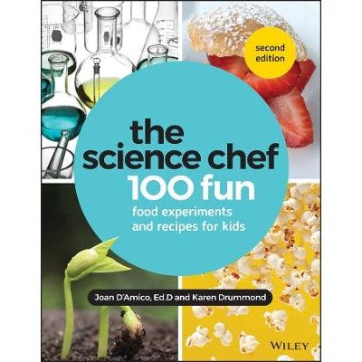 The Science Chef: 100 Fun Food Experiments And Recipes For Kids