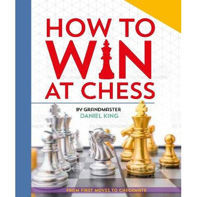 How to Win at Chess: From first moves to checkmate