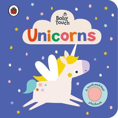 Baby Touch: Unicorns: A touch-and-feel playbook