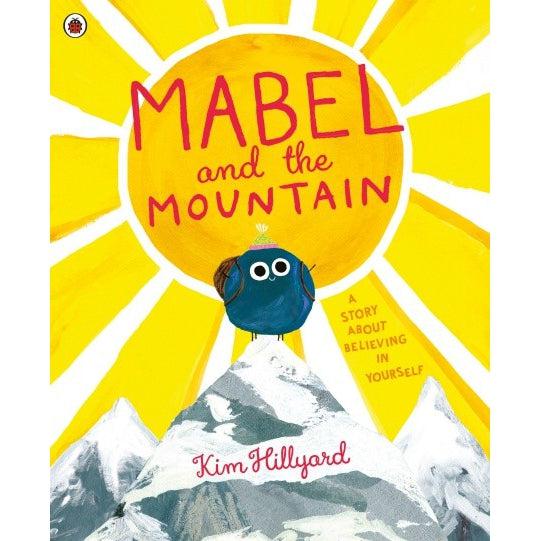 Mabel and the Mountain: a story about believing in yourself