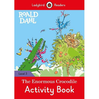 Ladybird Readers Level 3 - Roald Dahl - The Enormous Crocodile Activity Book (ELT Graded Reader)