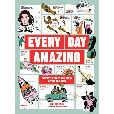 Every Day Amazing: Fantastic Facts For Every Day Of The Year - Mike Barfield & Marianna Madriz