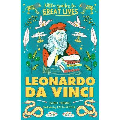 Little Guides To Great Lives: Leonardo Da Vinci