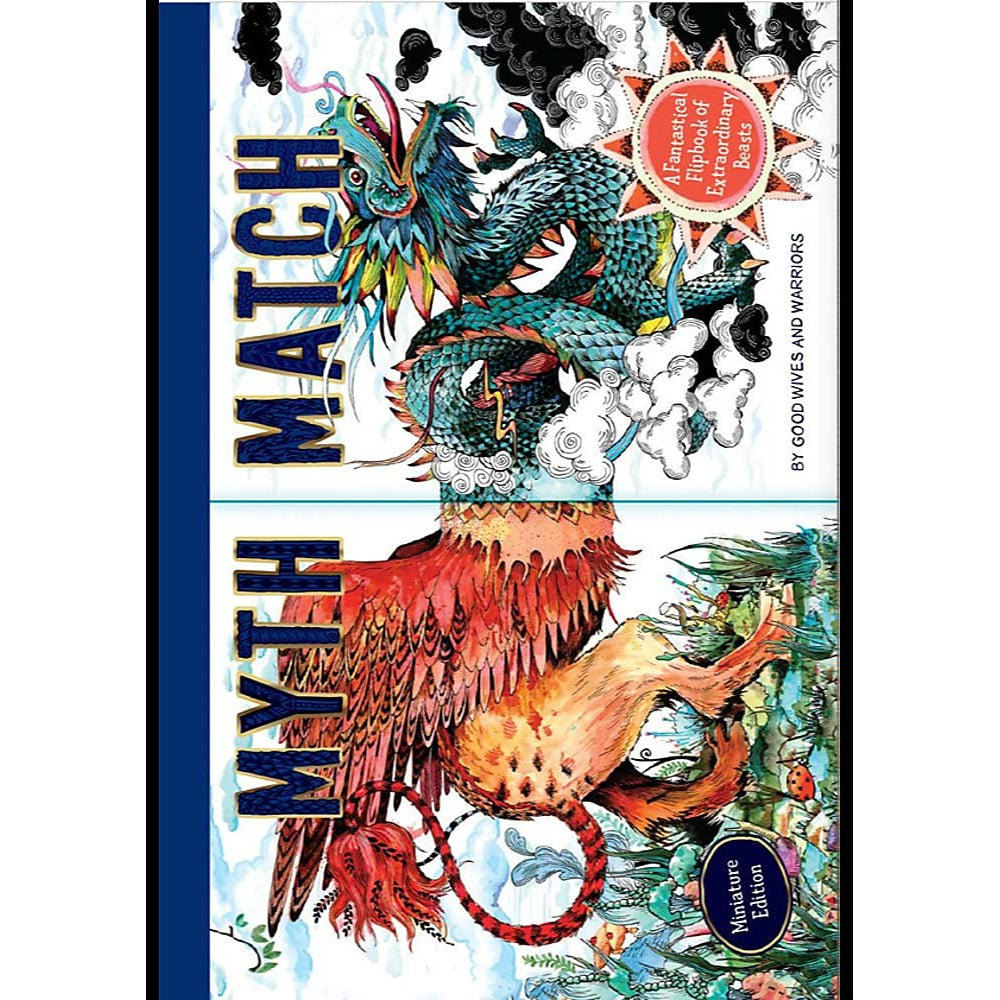 Myth Match Miniature: A Fantastical Flipbook Of Extraordinary Beasts (Fantastical Beasts) - Karina Longworth & Good Wives