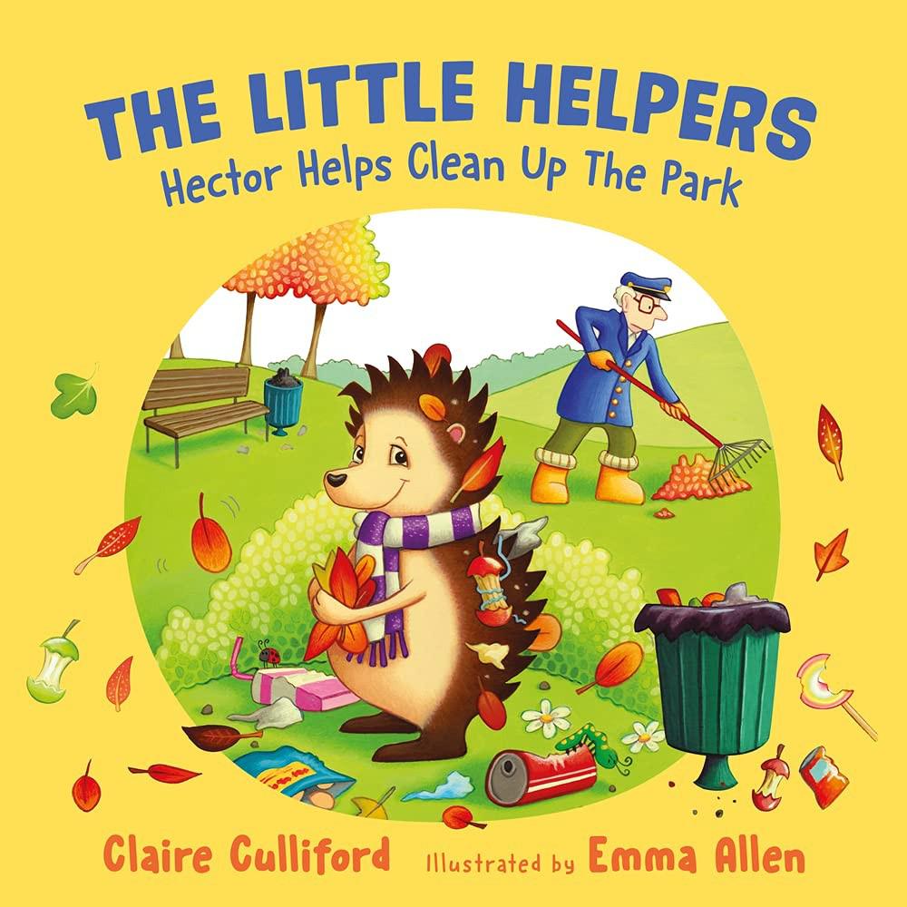 The Little Helpers: Hector Cleans Up The Park: (A Climate-Conscious Children's Book) (The Little Helpers) - Claire Culliford