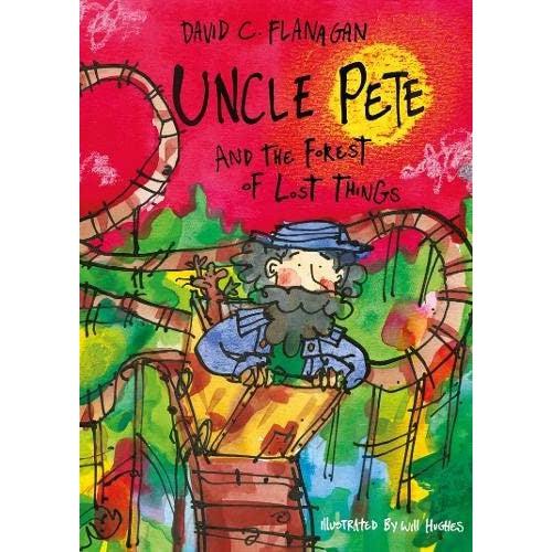 Uncle Pete And The Forest Of Lost Things - David C Flanagan & Will Hughes