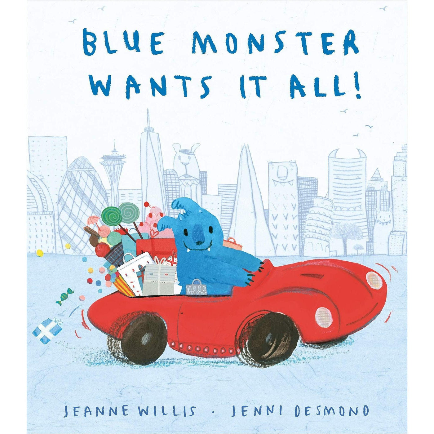Blue Monster Wants It All! By Jeanne Willis And Jenni Desmond