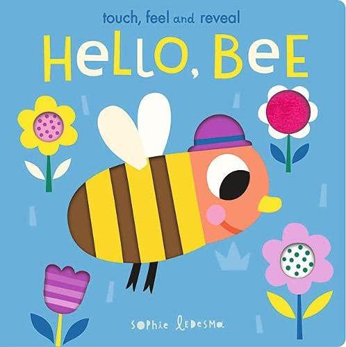 Hello Bee: Touch Feel And Reveal - Isabel Otter & Sophie Ledesma