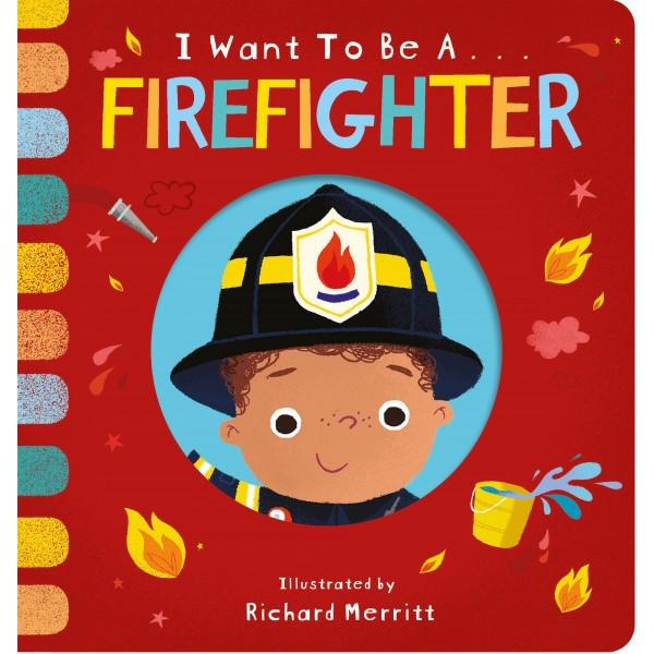 I Want To Be A Firefighter- Becky Davies & Richard Merritt