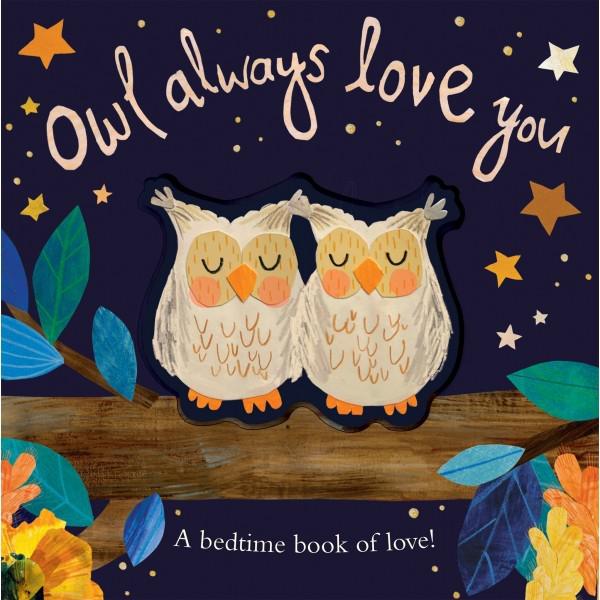 Owl Always Love You : A Bedtime Book Of Love! By Patricia Hegarty
