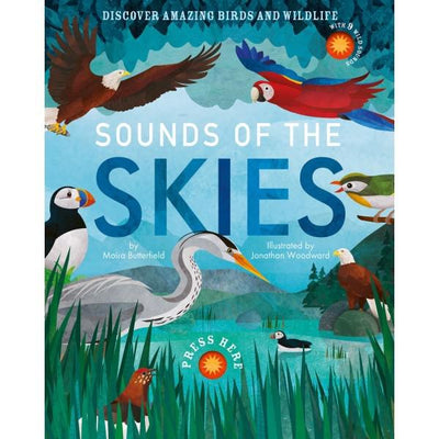 Sounds Of The Skies : Discover Amazing Birds And Wildlife - Moira Butterfield & Jonathan Woodward