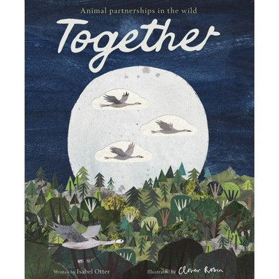 Together : Animal Partnerships In The Wild - Clover Robin & Isabel Otter