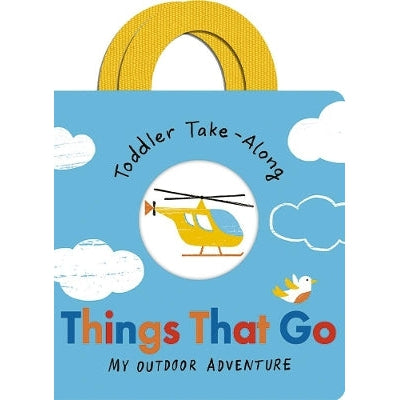 Toddler Take-Along Things That Go: Your Outdoor Adventure