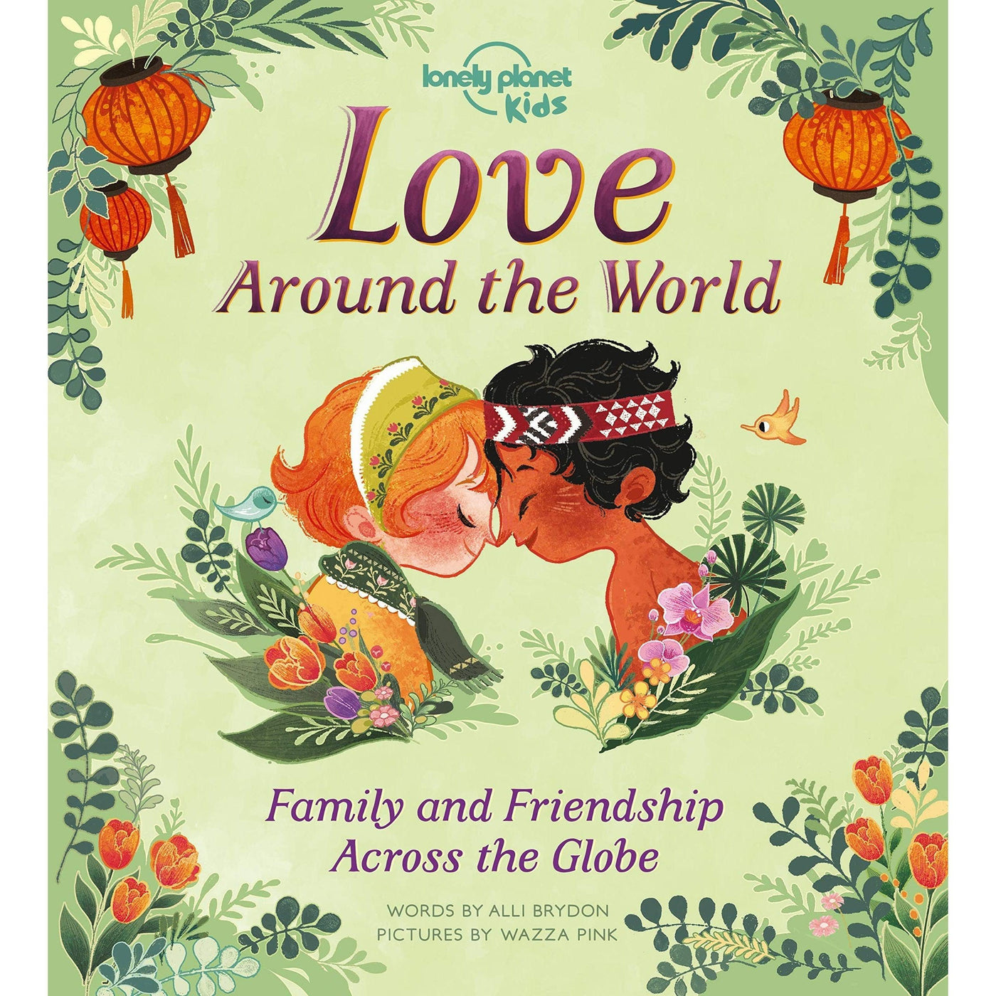 Lonely Planet Kids Love Around The World: Family And Friendship Around The World