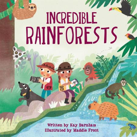 Look And Wonder: Incredible Rainforests By Kay Barnham & Maddie Frost