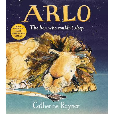 Arlo The Lion Who Couldn't Sleep - Catherine Rayner