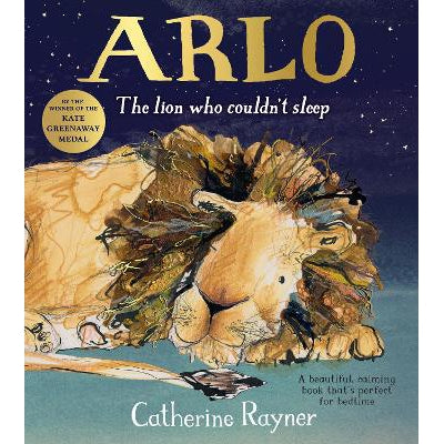Arlo The Lion Who Couldn't Sleep - Catherine Rayner