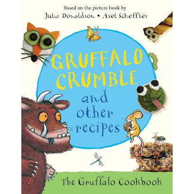Gruffalo Crumble And Other Recipes: The Gruffalo Cookbook