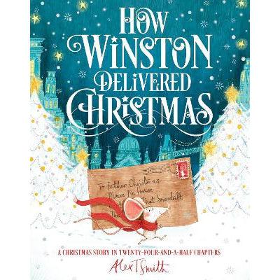 How Winston Delivered Christmas: A Christmas Story In Twenty-Four-And-A-Half Chapters