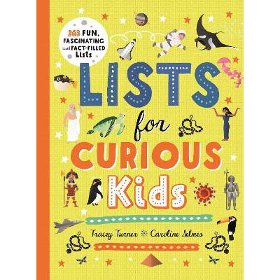 Lists for Curious Kids: 263 Fun, Fascinating and Fact-Filled Lists