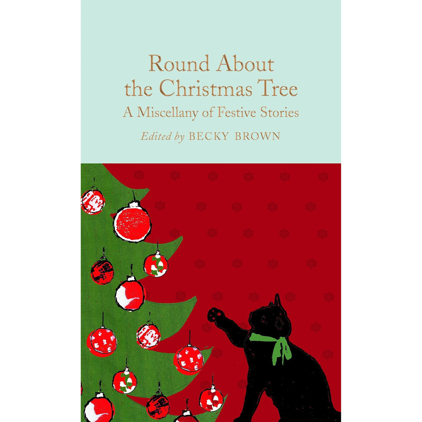 Round About The Christmas Tree : A Miscellany Of Festive Stories - Becky Brown
