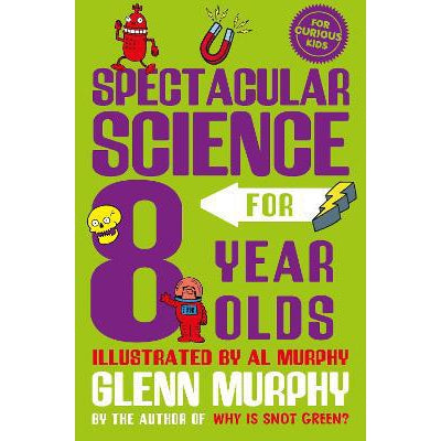 Spectacular Science For 8 Year Olds - Glenn Murphy