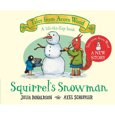 Squirrel's Snowman: A New Tales From Acorn Wood Story Board Book - Julia Donaldson & Axel Scheffler
